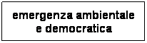 Casella di testo: emergenza ambientale e democratica
comune di marano
